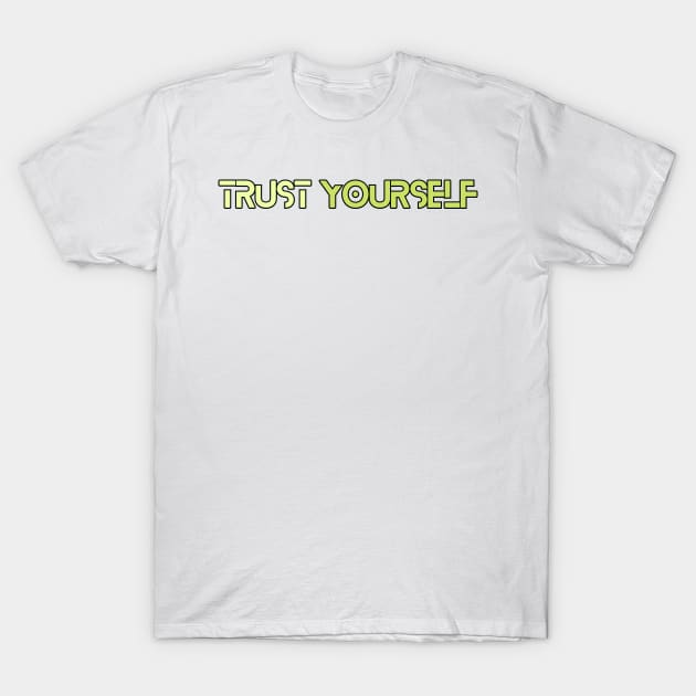 Trust Yourself T-Shirt by Variant Designer